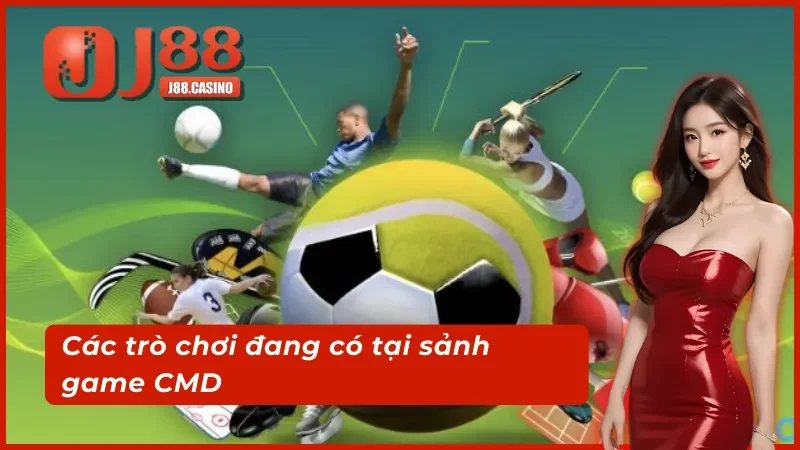 Các trò chơi đang có tại sảnh game CMD thể thao