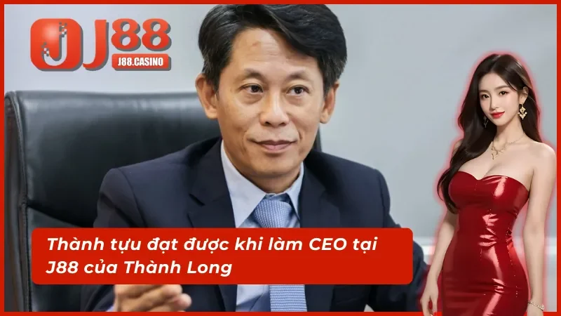 Thành tựu đạt được khi làm CEO J88 của Phạm Thành Long