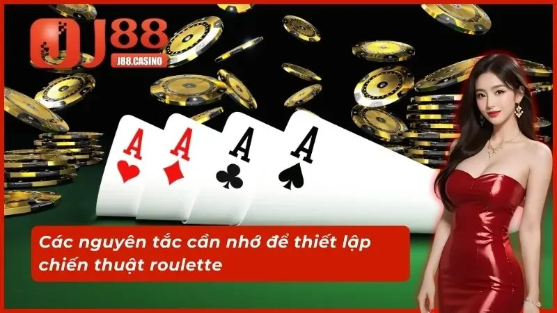 Các nguyên tắc cần nhớ để thiết lập chiến thuật roulette