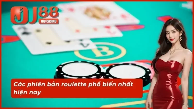 Các phiên bản roulette phổ biến nhất hiện nay