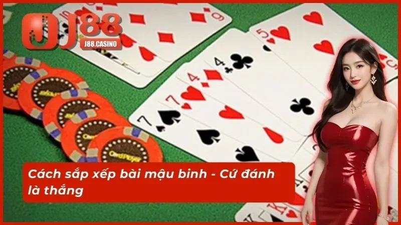 Cách sắp xếp bài mậu binh - Cứ đánh là thắng