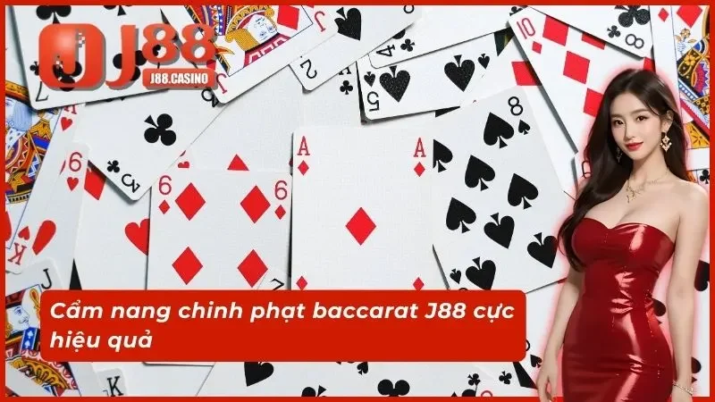 Cẩm nang chinh phạt baccarat J88 cực hiệu quả