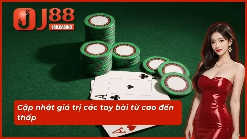 Cập nhật giá trị các tay bài từ cao đến thấp