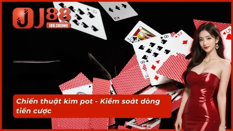 Chiến thuật kìm pot - Kiểm soát dòng tiền cược
