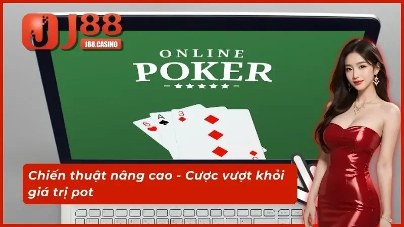 Chiến thuật nâng cao - Cược vượt khỏi giá trị pot