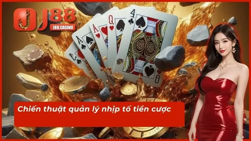 Chiến thuật quản lý nhịp tố tiền cược