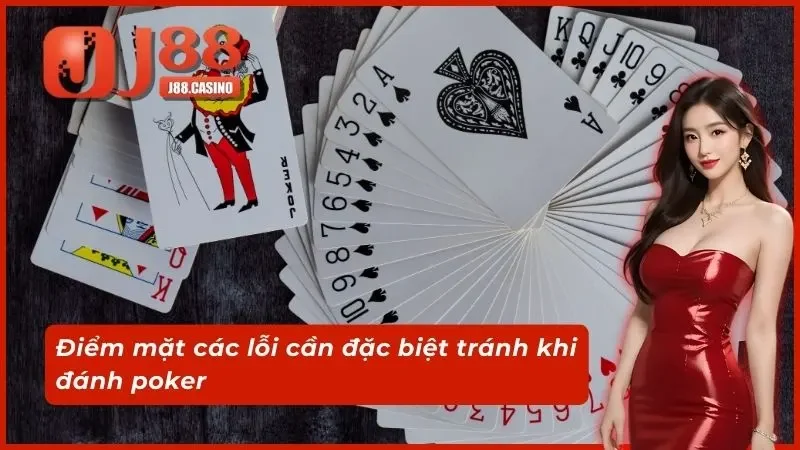 Điểm mặt các lỗi cần đặc biệt tránh khi đánh poker