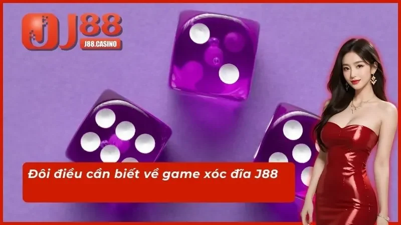 Đôi điều cần biết về game xóc đĩa J88
