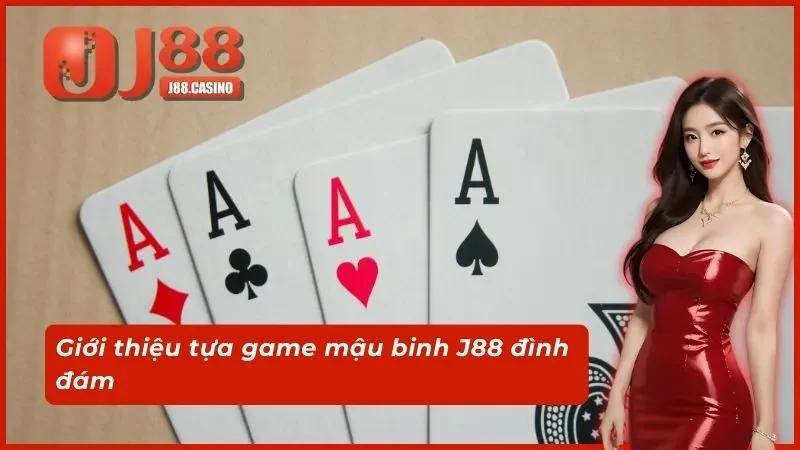 Giới thiệu tựa game mậu binh J88 đình đám