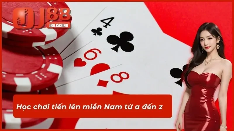 Học chơi tiến lên miền Nam từ a đến z