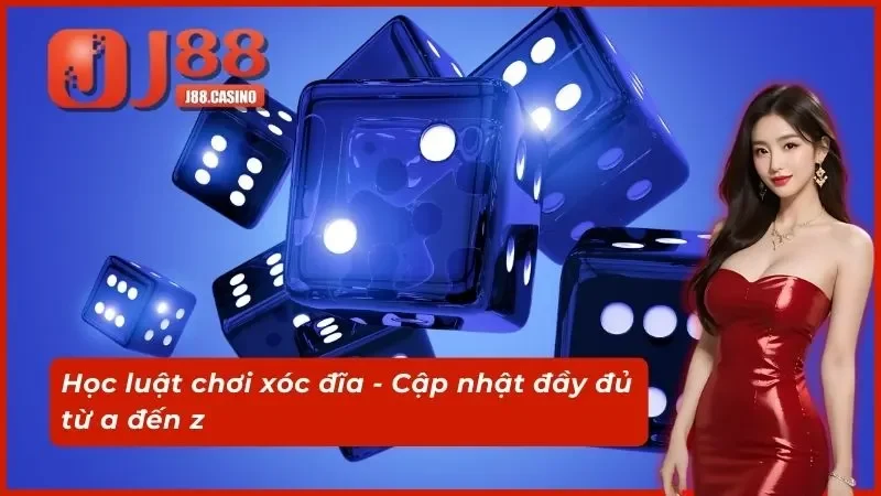 Học luật chơi xóc đĩa - Cập nhật đầy đủ từ a đến z