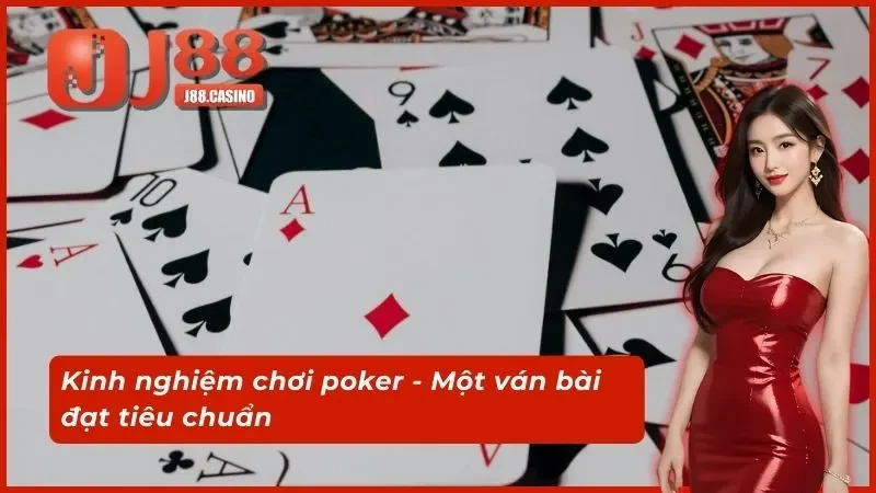 Kinh nghiệm chơi poker - Một ván bài đạt tiêu chuẩn