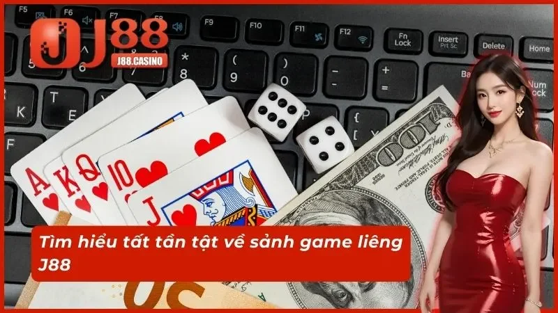 Tìm hiểu tất tần tật về sảnh game liêng J88